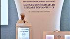 9. Güncel Dini Meseleler İstişare Toplantısı Kızılcahamam’da başladı