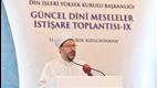 9. Güncel Dini Meseleler İstişare Toplantısı Kızılcahamam’da başladı
