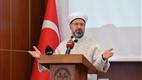 Diyanet İşleri Başkanı Erbaş; “En etkili irşadımız; yaşantımızla örnek olmamızdır”