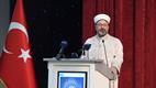 Diyanet İşleri Başkanı Erbaş, “Bilgi ve Hikmet Işığında İyi İnsan Yetiştirme İdealimiz” başlıklı konferans verdi