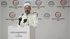 "Peygamberimiz ve Çocuk" temalı “Uluslararası Mevlid-i Nebi Sempozyumu” başladı
