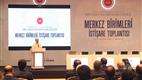 Merkez Birimleri İstişare Toplantısı başladı
