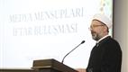 Diyanet İşleri Başkanı Erbaş, iftarda medya mensuplarıyla bir araya geldi