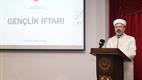 Diyanet İşleri Başkanı Erbaş, gençlerle birlikte iftar açtı