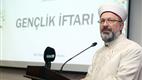Diyanet İşleri Başkanı Erbaş, gençlerle birlikte iftar açtı
