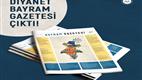 Diyanet Bayram Gazetesi, yedinci sayısıyla okurlarıyla buluşuyor