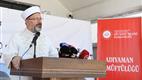 Diyanet İşleri Başkanı Erbaş, Adıyaman’da 52 cami, 12 Kur’an kursu ve 4 gençlik merkezinin açılışını yaptı
