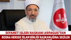 Diyanet İşleri Başkanı Arpaguş, Bosna Hersek İslam Birliği Başkanlığına seçilen Grabus’u tebrik etti