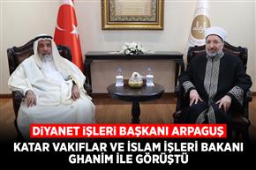 Diyanet İşleri Başkanı Arpaguş, Katar Vakıflar ve İslam İşleri Bakanı Ghanim ile görüştü