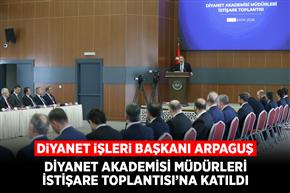 Diyanet İşleri Başkanı Arpaguş, Diyanet Akademisi Müdürleri İstişare Toplantısı’na katıldı