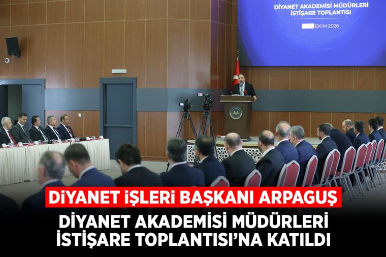 Diyanet İşleri Başkanı Arpaguş, Diyanet Akademisi Müdürleri İstişare Toplantısı’na katıldı
