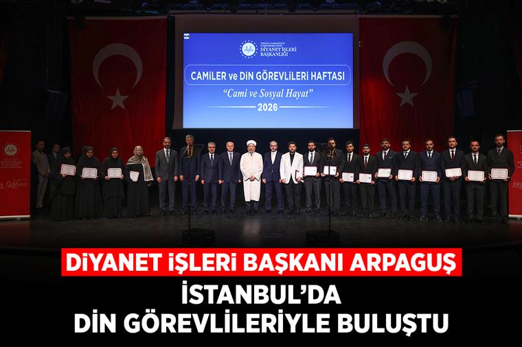 Diyanet İşleri Başkanı Arpaguş, İstanbul’da din görevlileriyle buluştu