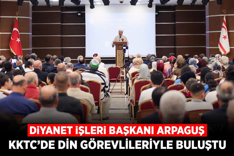 Diyanet İşleri Başkanı Arpaguş, KKTC’de din görevlileriyle buluştu