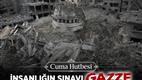 Cuma Hutbesi "İnsanlığın Sınavı Gazze"