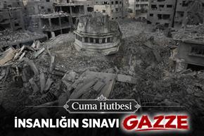 Cuma Hutbesi "İnsanlığın Sınavı Gazze"