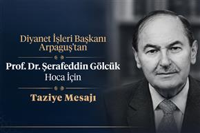 Diyanet İşleri Başkanı Arpaguş’tan Prof. Dr. Şerafeddin Gölcük hoca için taziye mesajı