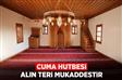 Cuma Hutbesi: "Alın Teri Mukaddestir"