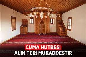 Cuma Hutbesi: "Alın Teri Mukaddestir"