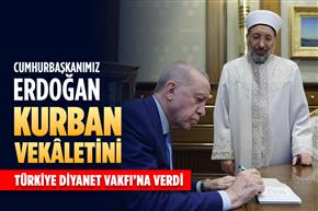 Cumhurbaşkanımız Erdoğan, kurban vekâletini Türkiye Diyanet Vakfı’na verdi
