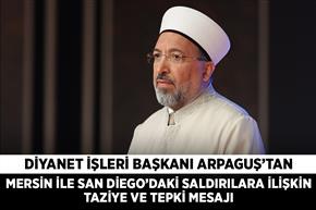 Diyanet İşleri Başkanı Arpaguş’tan Mersin ile San Diego’daki saldırılara ilişkin taziye ve tepki mesajı