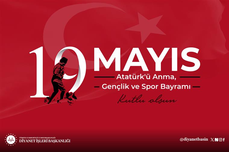 Diyanet İşleri Başkanlığı’ndan 19 Mayıs Atatürk’ü Anma Gençlik ve Spor Bayramı Mesajı