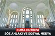 Cuma Hutbesi: "Söz Ahlakı ve Sosyal Medya"