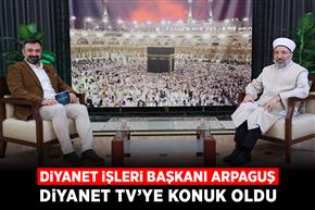 Diyanet İşleri Başkanı Arpaguş, Diyanet TV’ye konuk oldu
