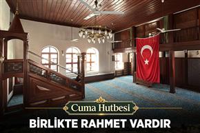 Cuma Hutbesi: "Birlikte Rahmet Vardır"