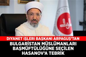 Diyanet İşleri Başkanı Arpaguş’tan Bulgaristan Müslümanları Başmüftülüğüne seçilen Hasanov’a tebrik