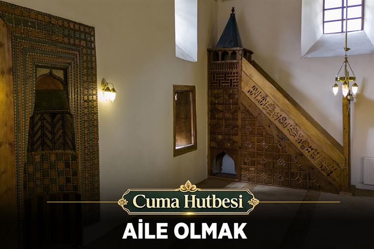 Cuma Hutbesi: "Aile Olmak"