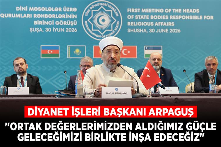 "Ortak değerlerimizden aldığımız güçle geleceğimizi birlikte inşa edeceğiz"
