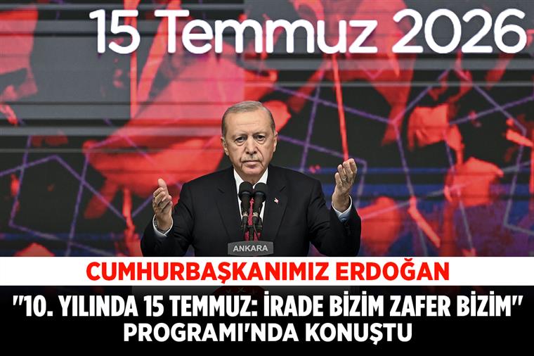 Cumhurbaşkanımız Erdoğan, "10. Yılında 15 Temmuz: İrade Bizim Zafer Bizim" Programı'nda konuştu