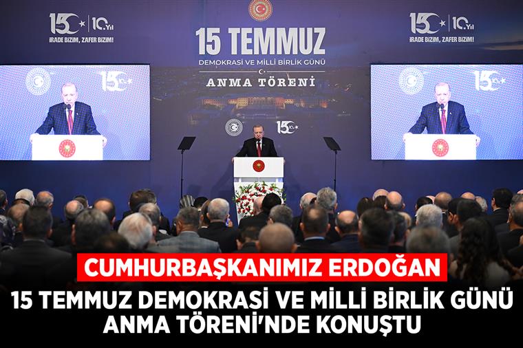 Cumhurbaşkanımız Erdoğan 15 Temmuz Demokrasi ve Milli Birlik Günü Anma Töreni'nde konuştu