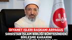 Diyanet İşleri Başkanı Arpaguş, Sırbistan İslam Birliği bünyesindeki birleşme kararını memnuniyetle karşıladı