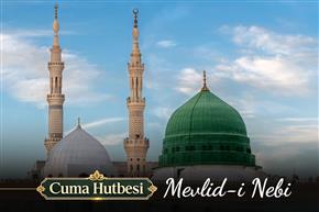 Cuma Hutbesi: “Mevlid-i Nebi”