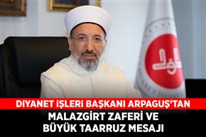 Diyanet İşleri Başkanı Arpaguş’tan Malazgirt Zaferi ve Büyük Taarruz mesajı