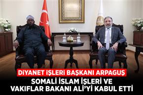 Diyanet İşleri Başkanı Arpaguş, Somali İslam İşleri ve Vakıflar Bakanı Ali’yi kabul etti