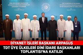 Diyanet İşleri Başkanı Arpaguş, TDT Üye Ülkeleri Dini İdare Başkanları Toplantısı’na katıldı