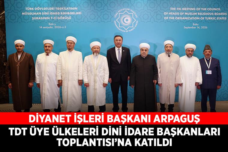 Diyanet İşleri Başkanı Arpaguş, TDT Üye Ülkeleri Dini İdare Başkanları Toplantısı’na katıldı