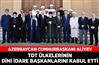 Azerbaycan Cumhurbaşkanı Aliyev, TDT ülkelerinin dini idare başkanlarını kabul etti
