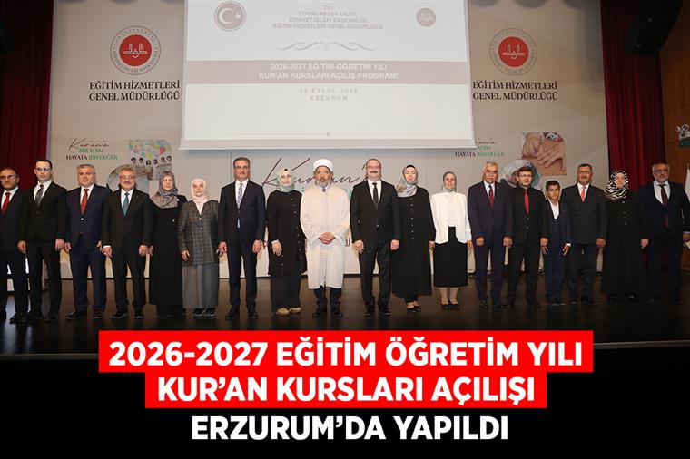 “2026-2027 Eğitim Öğretim Yılı Kur’an Kursları Açılışı” Erzurum’da yapıldı