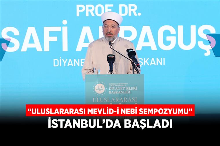 “Uluslararası Mevlid-i Nebi Sempozyumu” İstanbul’da başladı