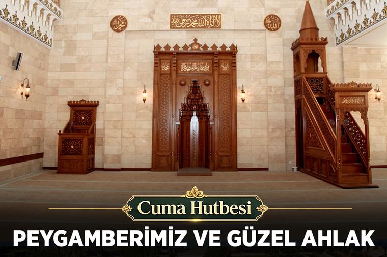 Cuma Hutbesi “Peygamberimiz ve Güzel Ahlak”