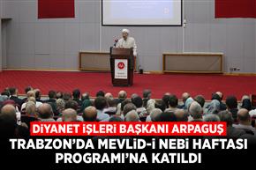 Diyanet İşleri Başkanı Arpaguş, Trabzon’da Mevlid-i Nebi Haftası Programı’na katıldı